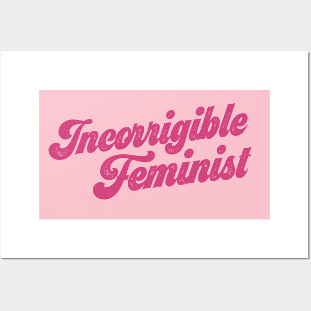 You know who you are: Incorrigible Feminist (pink text) Wall Art by Ofeefee